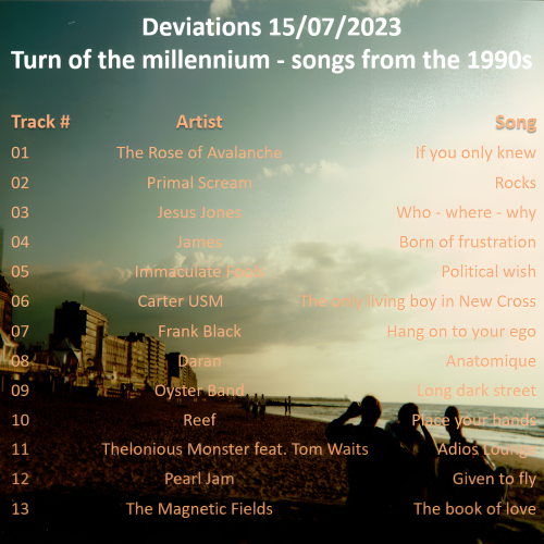 Deviations N° 0002 – 15.07.2023 – Turn of the millennium – songs from the 1990s
