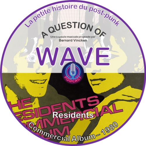 A Question Of Wave N° 0019 – 03.03.2024 – RESIDENTS-Commercial Album-1980