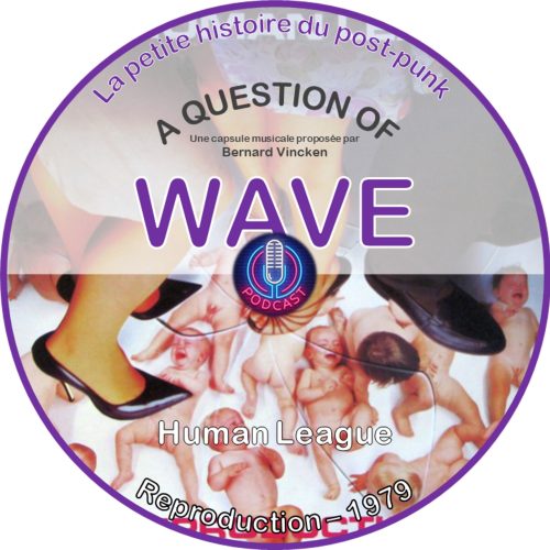 A Question Of Wave N° 0020 – 07.04.2024 – Kraftwerk est un vieux Human League
