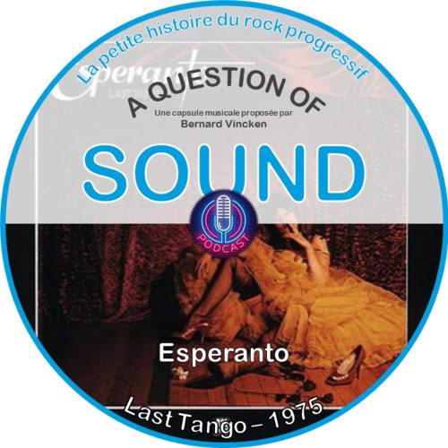 A Question Of Sound N° 0010 – 14.04.2024 – ESPERANTO-Last Tango-1975