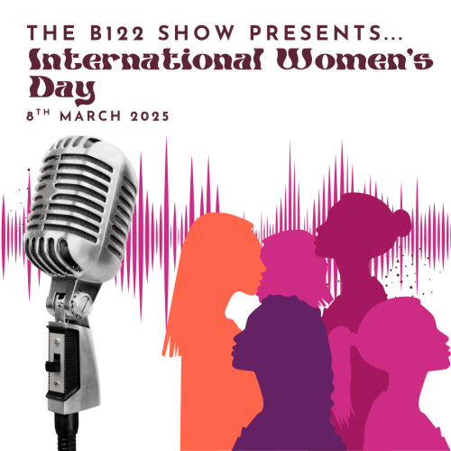 B122 Show – International Women’s Day 2025 B122 Show – International Women’s Day 2025