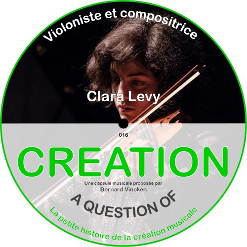 A Question Of Creation N° 0016 – 25.05.2025 – Clara Levy : le violon, c’était pas cool, mais j’aimais le geste A Question Of Creation N° 0016 – 25.05.2025 – Clara Levy : le violon, c’était pas cool, mais j’aimais le geste